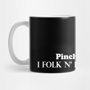 Pinch me...I Folk N' Dare You! Mug